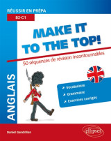 Anglais. reussir en prepa. make it to the top! 50 sequences de revision incontournables. vocabulaire