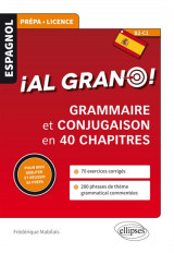 Espagnol. ial grano!  grammaire et conjugaison espagnoles en 40 chapitres pour bien debuter et reus
