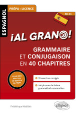 Espagnol. ial grano! grammaire et conjugaison espagnoles en 40 chapitres pour bien debuter et reus