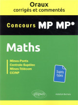 Les oraux de concours : mathematiques  -  concours mp/mp*  -  oraux corriges et commentes