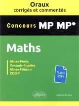 Les oraux de concours : mathematiques - concours mp/mp* - oraux corriges et commentes