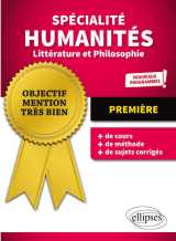 Objectif mention tres bien - specialite humanites, litterature et philosophie - premiere - nouveaux programmes