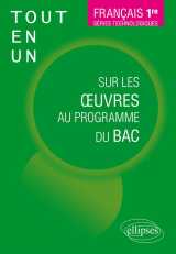Tout-en-un sur les oeuvres au programme du bac - francais - 1re, series technologiques