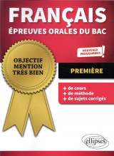 Objectif mention tres bien  -  francais  -  1re  -  epreuves orales du bac  -  nouveaux programmes