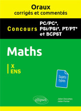Oraux corrigés et commentés de mathématiques pc/pc*, psi/psi*, pt/pt* et bcpst - concours x et ens