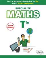 Specialite mathematiques terminale  -  pour se preparer efficacement au bac et aux etudes superieures