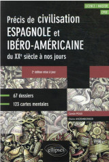 Espagnol. précis de civilisation espagnole et ibéro-américaine du xxe siècle à nos jours avec cartes mentales • b2-c1 • 2e édition mise à jour