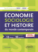 Economie, sociologie et histoire du monde contemporain  -  l'essentiel en 10 themes et 20 questions