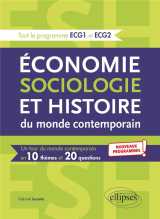 Economie, sociologie et histoire du monde contemporain - l'essentiel en 10 themes et 20 questions