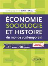 Economie, sociologie et histoire du monde contemporain  -  l'essentiel en 10 themes et 20 questions