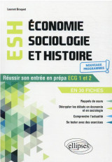 Economie, sociologie et histoire du monde contemporain : reussir son entree en prepa ecg1 et 2 en 30 fiches