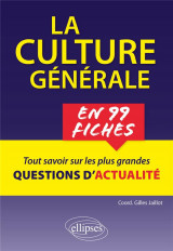 La culture generale en 99 fiches : tout comprendre sur les plus grandes questions contemporaines