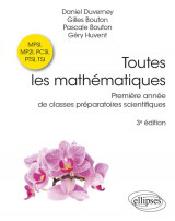 Toutes les mathematiques : premiere annee de classes preparatoires scientifiques (3e edition)
