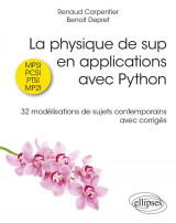 La physique de sup en applications avec python : 32 modelisations de sujets contemporains avec corriges