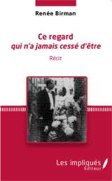 Ce regard qui n'a jamais cesse d'etre - recit