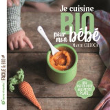 Je cuisine bio pour mon bebe : des petits pots aux petits plats