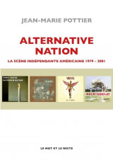 Alternative nation - la scene independante americaine 1979-2