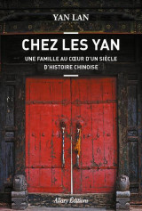 Chez les yan. une famille au coeur d'un siecle d'histoire chinoise