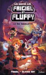 Frigiel et fluffy - cycle des saintes iles tome 3 : le roi squelette