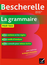 Bescherelle : la grammaire pour tous  -  ouvrage de reference sur la grammaire francaise