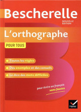 Bescherelle : l'orthographe pour tous  -  ouvrage de reference sur l'orthographe francaise