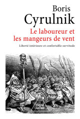 Le laboureur et les mangeurs de vent : liberte interieure et confortable servitude