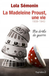La madeleine proust, une vie t.2  -  1939-1940, ma drole de guerre