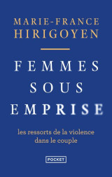 Femmes sous emprise - les ressorts de la violence dans le couple