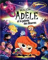 Mortelle adèle et la galaxie des bizarres - tome collector