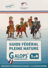 Guide federal pleine nature - galops 1 a 4 - preparer et reussir ses galops 1 a 4 pleine nature