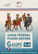 Guide federal pleine nature - galops 1 a 4 - preparer et reussir ses galops 1 a 4 pleine nature