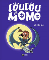 Loulou et momo t.1 : meme pas peur !