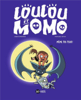 Loulou et momo, tome 01 - meme pas peur ! - meme pas peur !