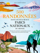 500 randonnees dans les plus beaux parcs nationaux du monde