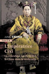 L'imperatrice cixi  -  la concubine qui fit entrer la chine dans la modernite
