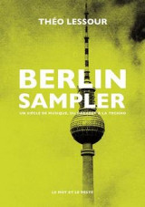 Berlin sampler - un siecle de musique, du cabaret a la techn