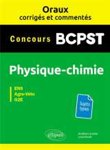 Les oraux de concours  -  bpcst  -  physique-chimie  -  ens, agro-veto, g2e