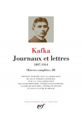 Oeuvres completes tome 3 : journaux et lettres  -  1897-1914