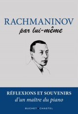 Rachmaninov par lui-meme - reflexions et souvenirs d'un maitre du piano