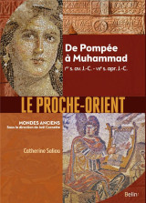 Le proche-orient  -  de pompee a muhammad, ier s. av. j.-c. - viie s. apr. j.-c.