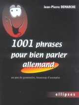 1001 phrases pour bien parler allemand - un peu de grammaire, beaucoup d'exemples