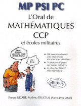 Oral mathematiques aux ccp et aux ecoles militaires mp-psi-pc