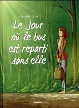 Le jour ou... tome 1 : le jour ou le bus est reparti sans elle