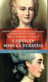 Captives sous la terreur  -  souvenirs de la princesse de tarente 1789-1792  -  memoires de madame elliott sur la revolution francaise