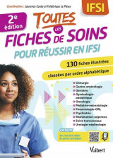 Toutes les fiches de soins pour reussir en ifsi : plus de 130 fiches illustrees classees par ordre alphabetique et par specialites