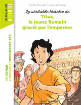 La veritable histoire de titus, le jeune romain gracie par l-empereur