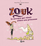 Zouk, tome 05 - la sorciere qui revait d'etre une princesse