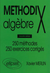 Methodix  -  algebre  -  250 methodes, 250 exercices corriges (edition 1998)