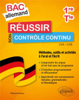 Bac allemand : reussir son controle continu en 1re et en terminale  -  methodes, outils et activites a l'oral et a l'ecrit