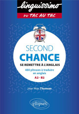 Second chance : se remettre a l'anglais  -  480 phrases a traduire en anglais  -  a2#062;b2